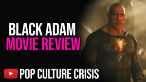 Pop Culture Crisis - Black Adam - Members Only Movie Review