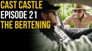 Cast Castle - Episode 21 - The Bertening