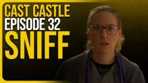 Cast Castle #32 - SNIFF