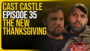 Cast Castle #35 - The New Thanksgiving